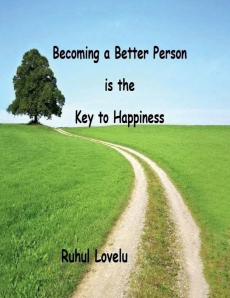 Becoming a Better Person is the Key to Happiness
