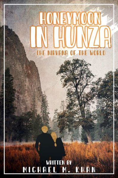 HONEYMOON HUNZA: THE NIRVANA OF WORLD