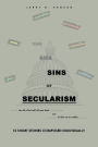 SINS OF SECULARISM