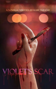 Title: Violet's Scar: A Novella Written by Ruby Tuesday, Author: Ruby Tuesday