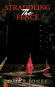 Title: Straddling the Fence, Author: Omar Jones