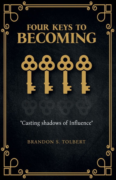 Four Keys to Becoming: Casting Shadows of Influence