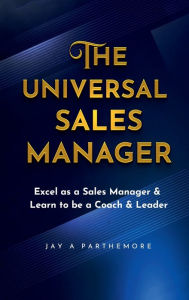 Title: The Universal Sales Manager, Author: Jay A. Parthemore