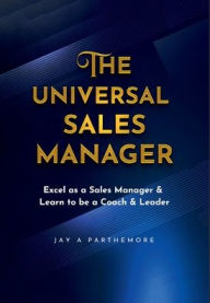 Title: The Universal Sales Manager, Author: Jay A. Parthemore