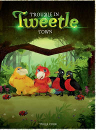 Title: Trouble in Tweetle Town, Author: Trilla Cook