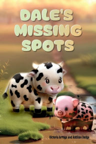 Title: Dale's Missing Spots, Author: Victoria Arroyo