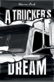 Title: A Trucker's Dream, Author: Sharon Jank