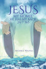 Jesus My Homie: He's got my back... 24/7, 365