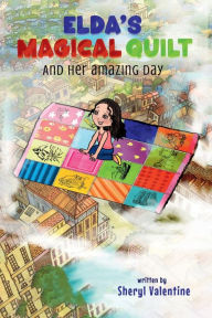 Title: Elda's Magical Quilt And Her Amazing Day, Author: Sheryl Valentine