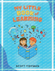 Title: MY LITTLE BOOK OF LEARNING, Author: Scott Tidyman