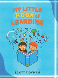 Title: MY LITTLE BOOK OF LEARNING, Author: Scott Tidyman