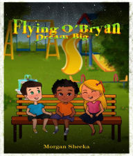 Title: Flying O' Bryan Dream Big, Author: Morgan Sheeka