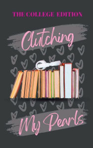 Title: Clutching My Pearls - The College Edition, Author: Natasha S. Houston