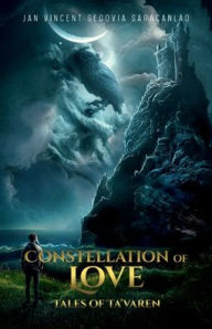 Title: Constellation of Love: Tales of Ta'varen, Author: Jan Vincent Segovia Saracanlao