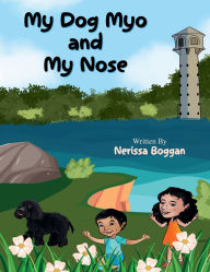 Title: My Dog Myo and My Nose, Author: Nerissa Boggan