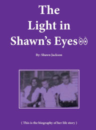 Title: The light in shawn's eyes, Author: Shawn Jackson