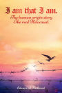 I am That I am.: The Human origin Story - The Real Holocaust