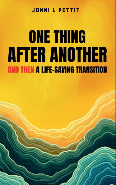 One Thing After Another And Then A Life-Saving Transition