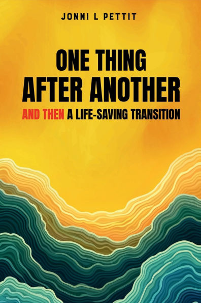 One Thing After Another And Then A Life-Saving Transition