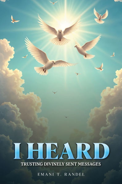 I Heard: Trusting Divinely Sent Messages