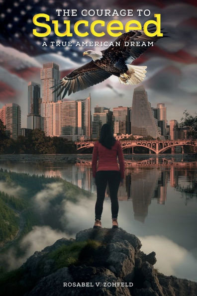 The Courage To Succeed: A True American Dream