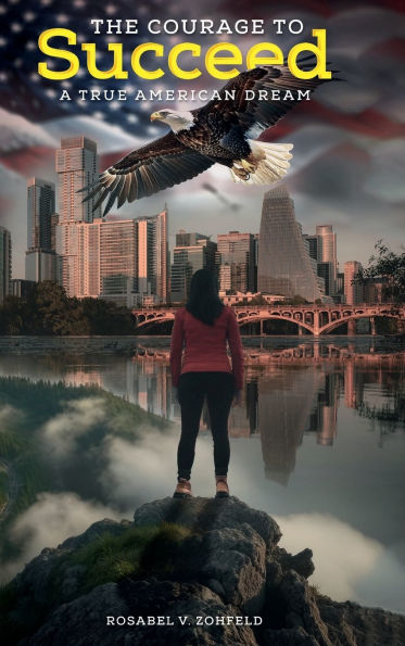 The Courage To Succeed: A True American Dream