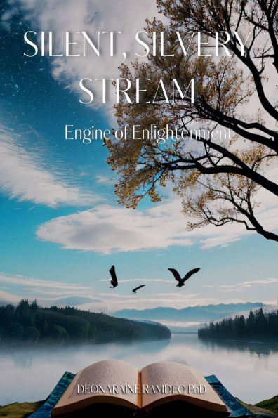 SILENT, SILVERY STREAM: ENGINE OF ENLIGHTENMENT