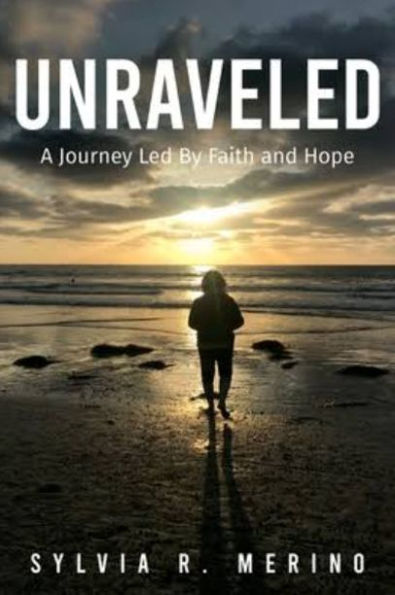 Unraveled: A Journey Led by Faith and Hope