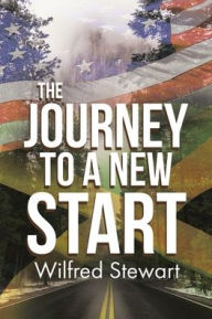 Title: The Journey to a New Start, Author: Wilfred Stewart