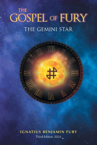 Title: The Gospel Of Fury: The Gemini Star, Author: Ignatius Benjamin Fury