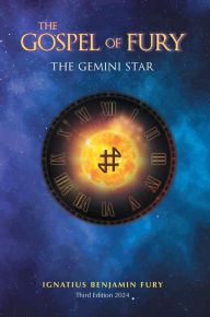 Title: The Gospel Of Fury: The Gemini Star, Author: Ignatius Benjamin Fury