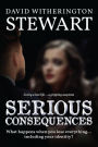 Serious Consequences: What happens when you lose everything... including your identity?