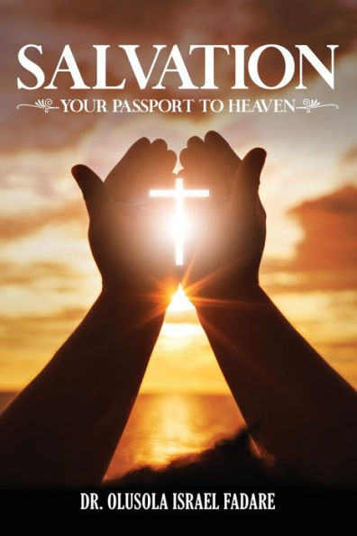 Salvation: Your Passport To Heaven