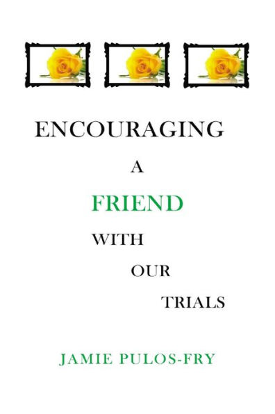 Encouraging A Friend with Our Trials