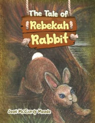 Title: The Tale of Rebekah Rabbit, Author: Jean McCurdy Meade