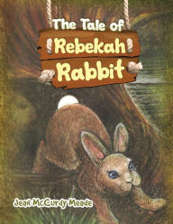 Title: The Tale of Rebekah Rabbit, Author: Jean McCurdy Meade