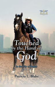 Title: Touched by the Hand of God: In the City of Angels SEND ME!, Author: Patricia L Blake