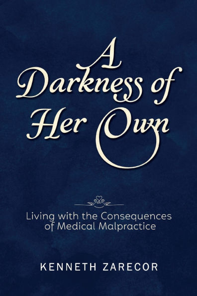 A Darkness of Her Own: Living with the Consequences Medical Malpractice