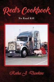 Title: Red's Cookbook: No Roadkill, Author: Rotha J Dawkins