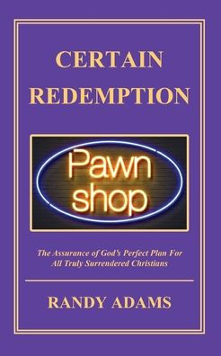 Certain Redemption: The Assurance of God's Perfect Plan For All Truly Surrendered Christian