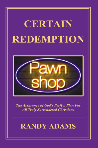 Certain Redemption: The Assurance of God's Perfect Plan For All Truly Surrendered Christian