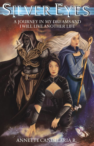 Silver Eyes: A Journey My Dreams And I Will Live Another Life