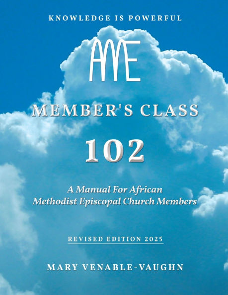 Member's Class 102: A Manual For African Methodist Episcopal Church Members