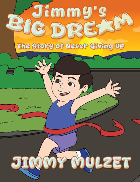 Jimmy's Big Dream: The Story of Never Giving Up
