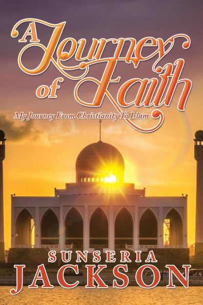 A Journey of Faith: My From Christianity To Islam