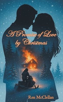 A Promise of Love by Christmas: Redemptive Story