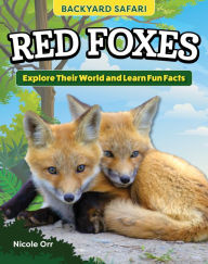 Download ebooks free pdf ebooks Kids' Backyard Safari: Red Foxes: Explore Their World and Learn Fun Facts  by Nicole Orr 9798890940018 (English literature)