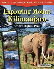 Title: Exploring Mount Kilimanjaro: Africa's Highest Peak, Author: Christine Petersen