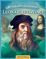 Title: Brush with Greatness: Leonardo DaVinci, Author: Michael DeMocker