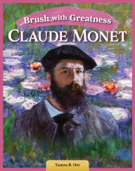 Title: Brush with Greatness: Claude Monet, Author: Tamra B. Orr